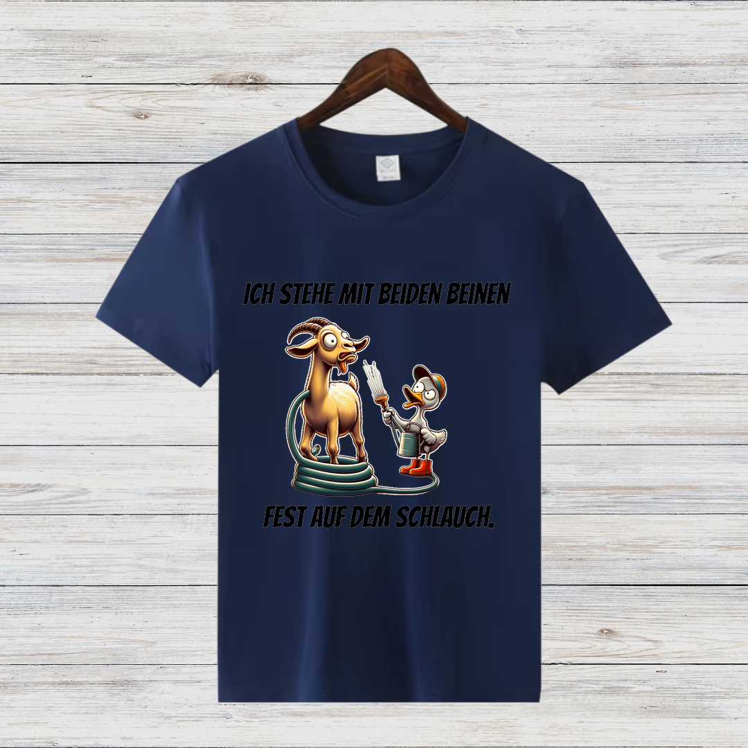 Ich stehe mit beiden Beinen fest auf dem Schlauch | Lustiges T-Shirt mit Spruch | Humorvolles Design für Tierfans | Statement-Shirt für Frauen