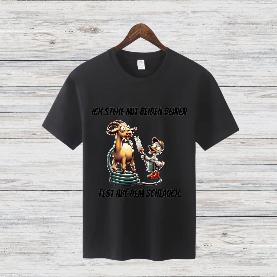 Ich stehe mit beiden Beinen fest auf dem Schlauch | Lustiges T-Shirt mit Spruch | Humorvolles Design für Tierfans | Statement-Shirt für Frauen