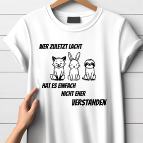 Wer zuletzt lacht | Lustiges Tier-Motiv Shirt | Humorvolles Statement T-Shirt | Perfektes Geschenk für kalte Tage