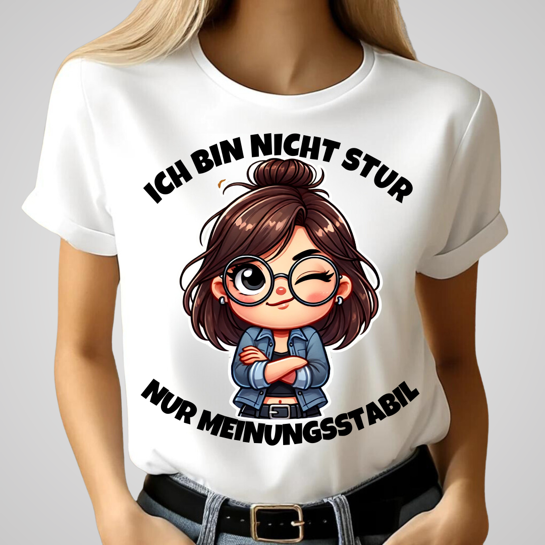 Ich bin nicht stur | Humorvolles Statement T-Shirt | Lustiges Design | Perfekt für die kalte Jahreszeit