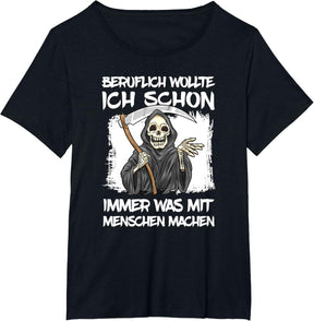 Grimmiger Humor | Lustiges Sensenmann Shirt | Schwarzer Humor für jeden Anlass | Statement T-Shirt mit Stil