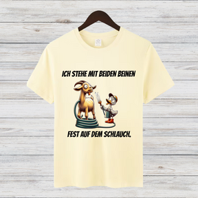 Ich stehe mit beiden Beinen fest auf dem Schlauch | Lustiges T-Shirt mit Spruch | Humorvolles Design für Tierfans | Statement-Shirt für Frauen