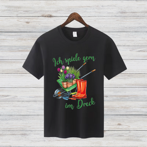 Ich spiele gern im Dreck | Lustiges Garten-Shirt | Geschenk für Gärtner | Hobbygärtner Outfit | Statement Shirt für Naturfreunde