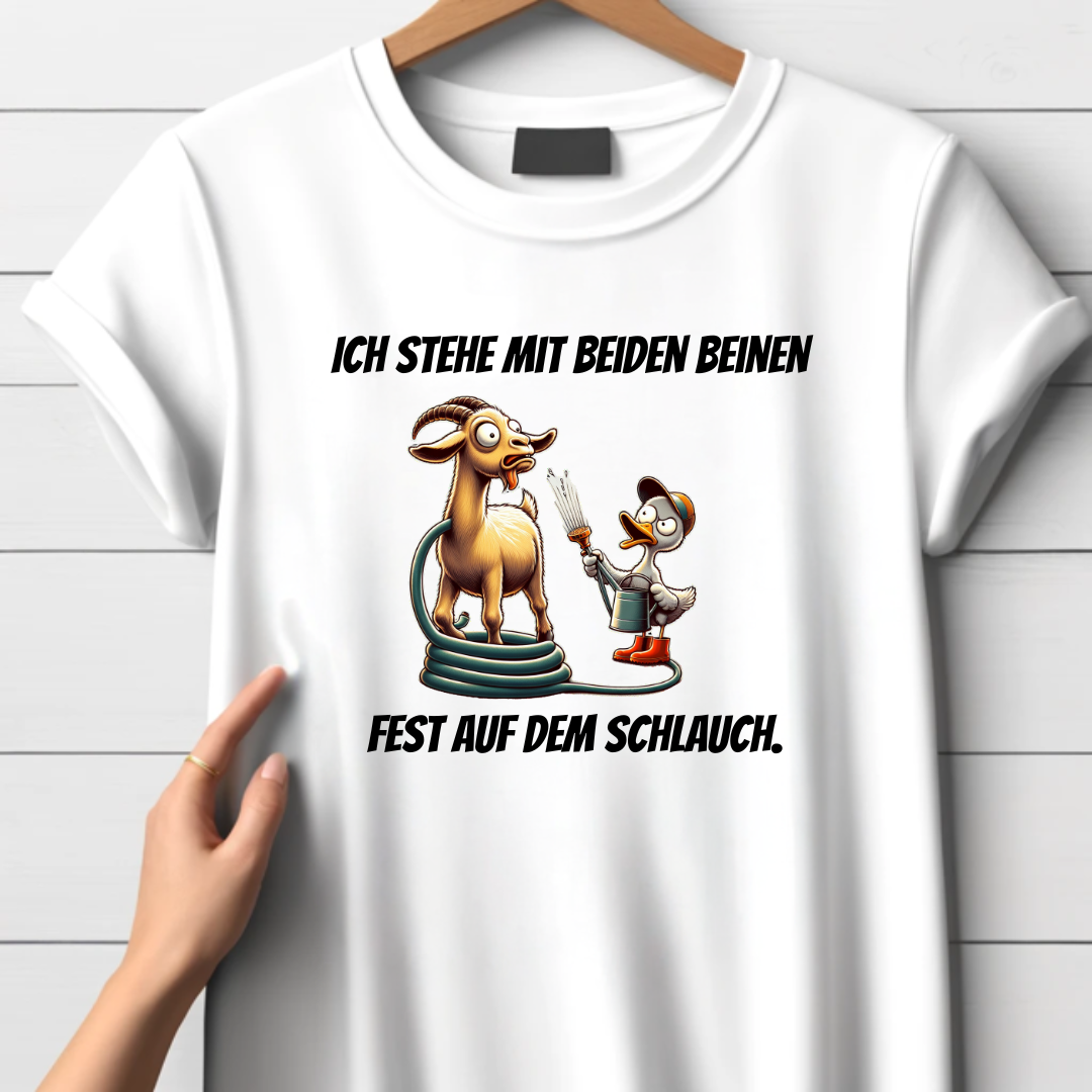 Ich stehe mit beiden Beinen fest auf dem Schlauch | Lustiges T-Shirt mit Spruch | Humorvolles Design für Tierfans | Statement-Shirt für Frauen